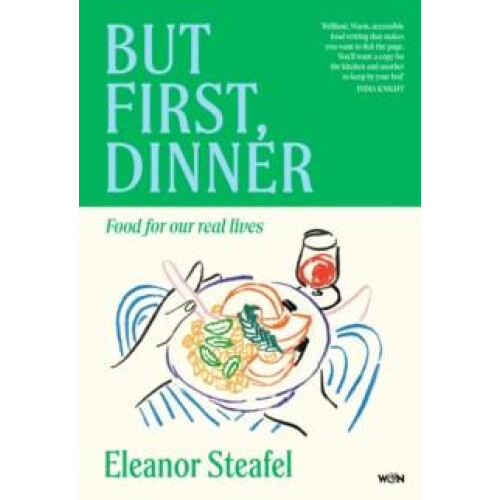 But First Dinner by Eleanor Steafel Hardcover Book