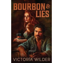 Bourbon and Lies by Victoria Wilder Paperback Book