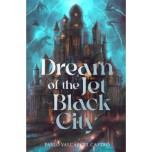 Dream of the JetBlack City by Pablo Valcarcel Castro Hardcover Book