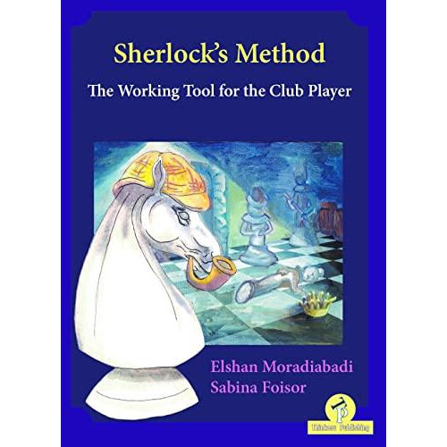 Sherlocks Method The Working Tool for the Club Player by Moradiabadi E