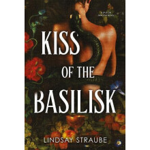 Kiss Of The Basilisk by Lindsay Straube Paperback Book