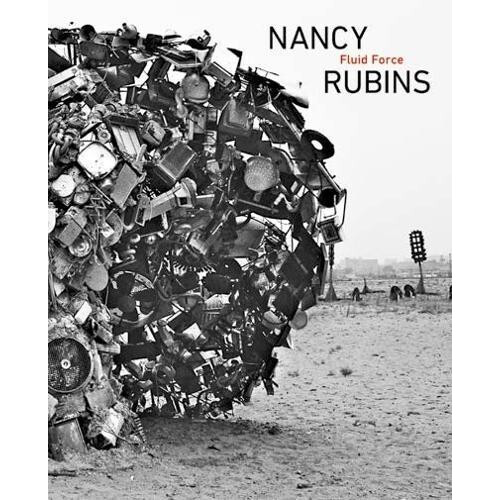 Nancy Rubins Fluid Force Hardcover Book