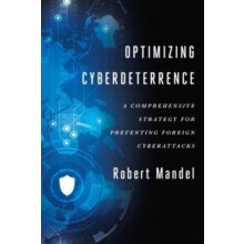 Optimizing Cyberdeterrence A Comprehensive Strategy for Preventing For