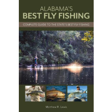 Alabamas Best Fly Fishing Complete Guide to the States Best Fly Fishin