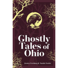 Ghostly Tales of Ohio by Jessica Freeburg Paperback Book