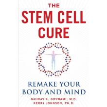 The Stem Cell Cure Remake Your Body and Mind by Gaurav K. Goswami Hard
