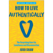 How to Live Authentically by Judd Shaw Hardcover Book