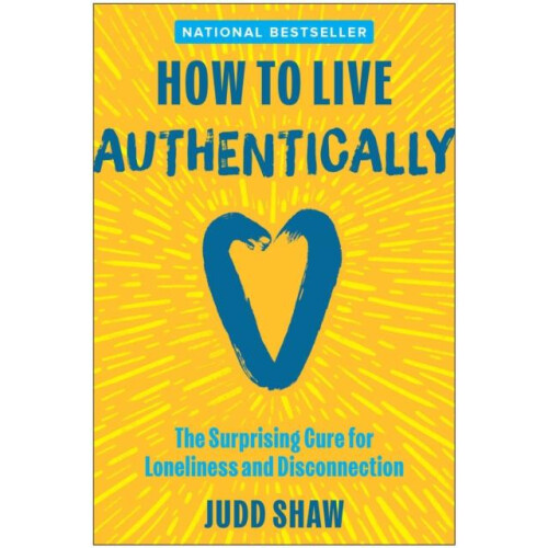 How to Live Authentically by Judd Shaw Hardcover Book