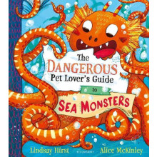 Dangerous Pet Lovers Guide to Sea Monsters by Lindsay Hirst Hardcover
