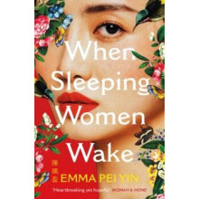 When Sleeping Women Wake by Emma Pei Yin Paperback Book