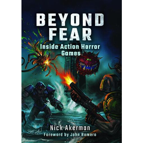 Beyond Fear Inside Action Horror Games by Nick Akerman Hardcover Book