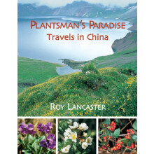 A Plantsmans Paradise Travels in China by Roy Lancaster Hardcover Book