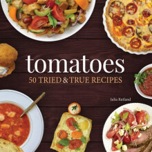 Tomatoes 50 Tried True Recipes by Julia Rutland Paperback Book