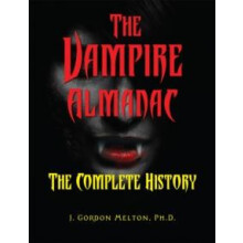 The Vampire Almanac The Complete History by J. Gordon Melton Hardcover