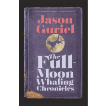 The FullMoon Whaling Chronicles by Jason Guriel Paperback Book