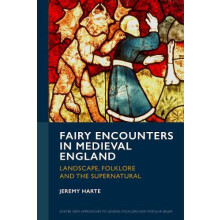 Fairy Encounters in Medieval England Landscape Folklore and the Supern