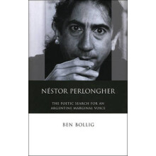 Nestor Perlongher The Poetic Search for an Argentine Marginal Voice by