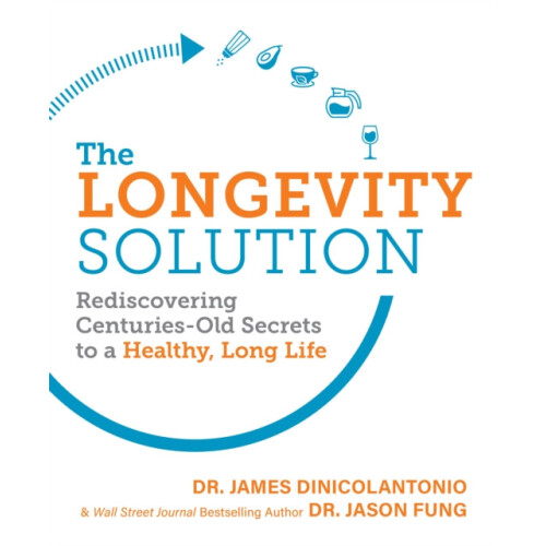 The Longevity Solution Rediscovering CenturiesOld Secrets to a Healthy