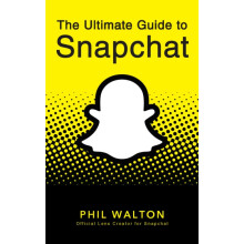 The Ultimate Guide to Snapchat by Phil Walton Paperback Book