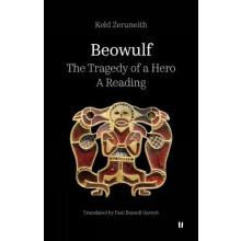 Beowulf The Tragedy of a Hero A Reading by Keld Zeruneith Hardcover Bo