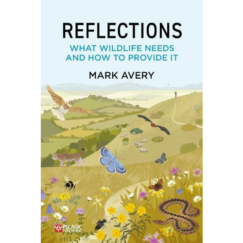 Reflections What Wildlife Needs and How to Provide it by Avery Mark Dr