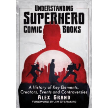 Understanding Superhero Comic Books A History of Key Elements Creators
