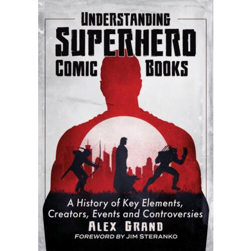 Understanding Superhero Comic Books A History of Key Elements Creators