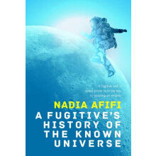 Fugitives History of the Known Universe by Nadia Afifi Hardcover Book