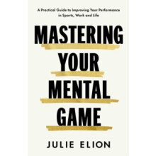 Mastering Your Mental Game by Julie Elion Hardcover Book