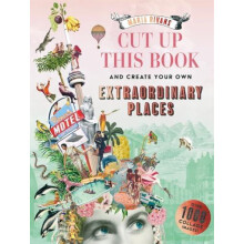 Cut up this Book and Create Your Own Extraordinary Places by Maria Riv