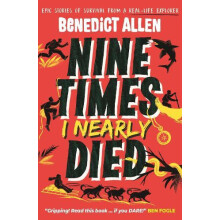 Nine Times I Nearly Died by Benedict Allen Paperback Book
