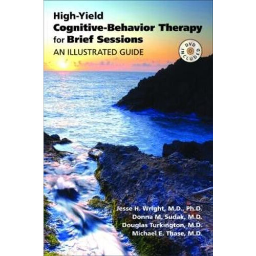 HighYield CognitiveBehavior Therapy for Brief Sessions An Illustrated