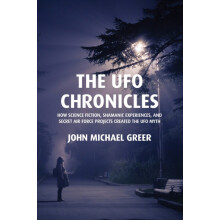 The UFO Chronicles How Science Fiction Shamanic Experiences and Secret
