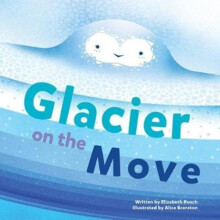Glacier on the Move by Elizabeth Rusch Hardcover Book