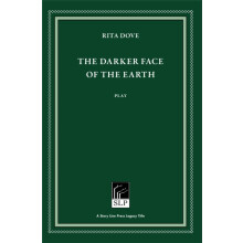 The Darker Face of the Earth by Rita Dove Hardcover Book
