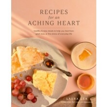Recipes for an Aching Heart Healthy Easy Meals to Help You Heal from G