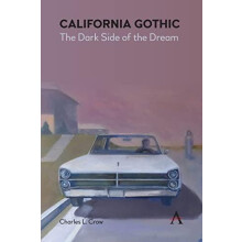 California Gothic The Dark Side of the Dream by Charles L. Crow Paperb
