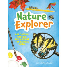 Nature Explorer Get Outside Observe and Discover the Natural World by