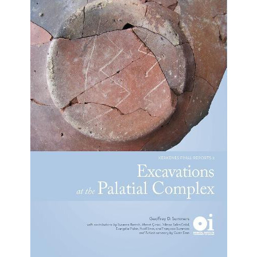 Excavations at the Palatial Complex Kerkenes Final Reports 2 by Geoffr