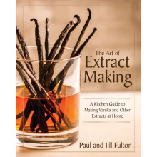 The Art of Extract Making A Kitchen Guide to Making Vanilla and Other
