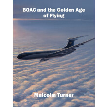 BOAC and the Golden Age of Flying by Malcolm Turner Hardcover Book