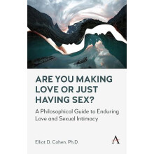Are You Making Love or Just Having Sex A Philosophical Guide to Enduri