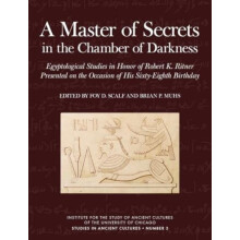A Master of Secrets in the Chamber of Darkness Egyptological Studies i