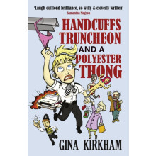 Handcuffs Truncheon and a Polyester Thong by Gina Kirkham Paperback Bo