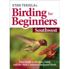 Stan Tekielas Birding for Beginners Southwest Your Guide to Feeders Fo