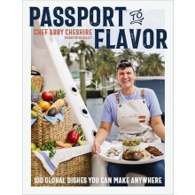 Passport to Flavor by Abby Cheshire Hardcover Book