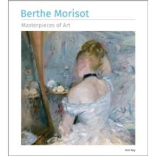 Berthe Morisot Masterpieces of Art by Ann Kay Hardcover Book