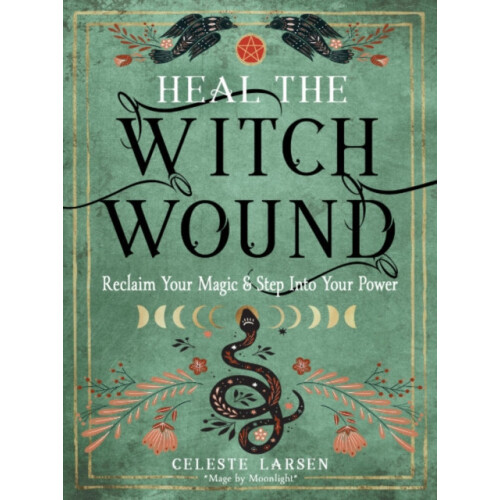 Heal the Witch Wound by Celeste Larsen Paperback Book