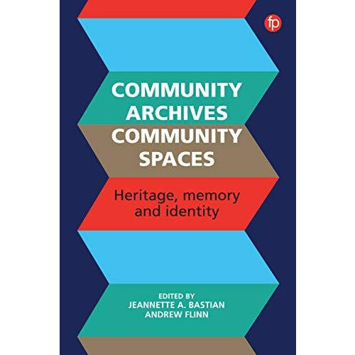 Community Archives Community Spaces Heritage Memory and Identity Paper