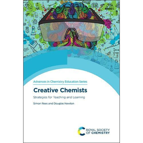 Creative Chemists Strategies for Teaching and Learning by Simon Rees H